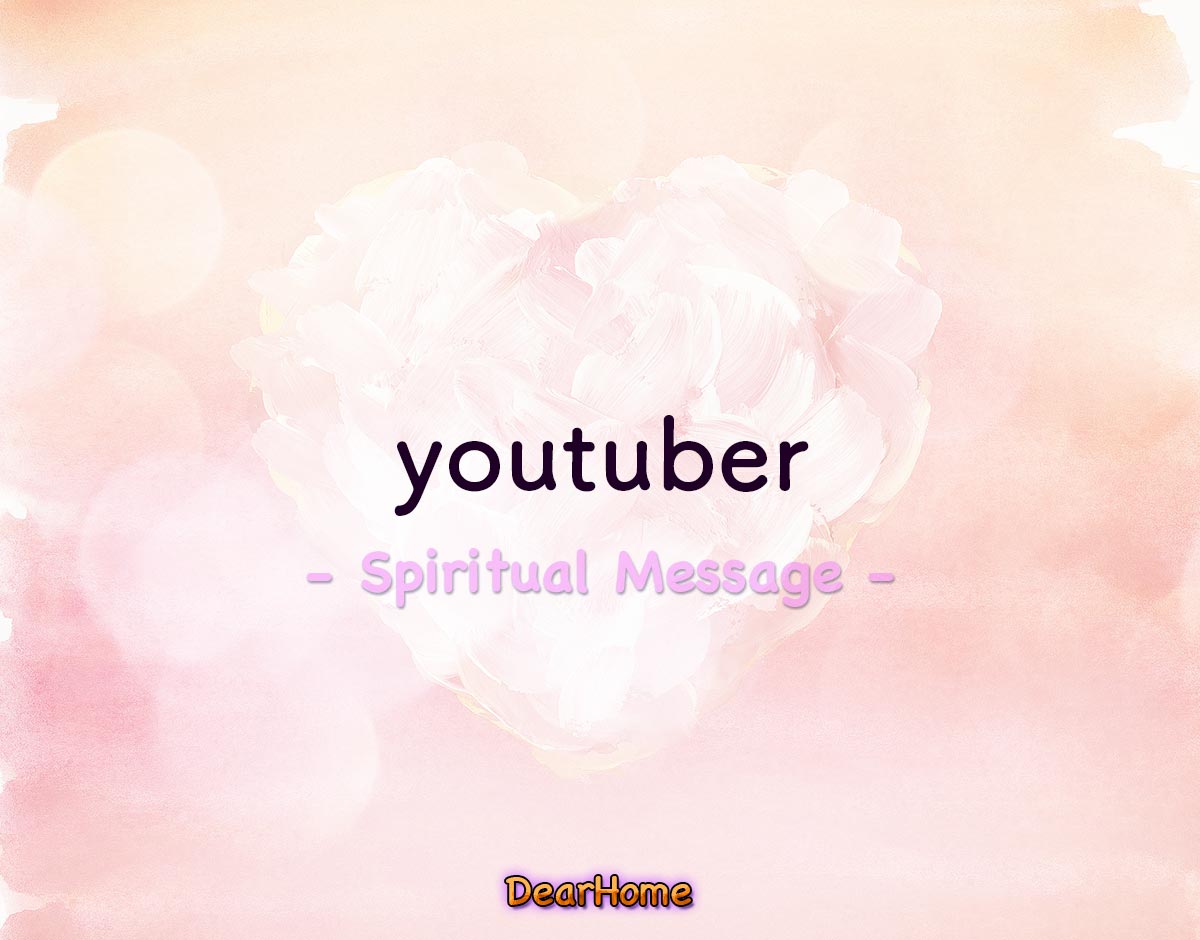 「youtuber」のスピリチュアル的な意味、象徴やメッセージ